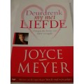 # `DEURDRENK MY MET LIEFDE `-  DEUR JOYCE MEYER - PLEASE READ BELOW FOR INFO