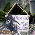 Alchemy Gothic AG-ALHS13 Weird girls make great girlfriends... Mini Metal Sign