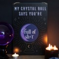 Metal Sign - My Crystal Ball Says Your Full of Sh*t