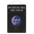 Metal Sign - My Crystal Ball Says Your Full of Sh*t