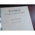 WANKIE - THE STORY OF A GREAT GAME RESERVE - TED DAVISON1977