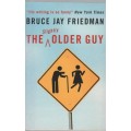 THE SLIGHTLY OLDER GUY - BRUCE JAY FRIEDMAN (1 ST PUBLISHED 2003)