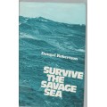 SURVIVE THE SAVAGE SEA - DOUGAL ROBERTSON (1 ST PUBLISHED 1973)
