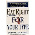 EAT RIGHT FOR YOUR TYPE - DR PETER J D 'ADAMO, WITH CATHERINE WHITNEY