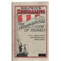 BROWN'S SIGNALLING: HOW TO LEARN THE INTERNATIONAL CODE AND SIGNALS (1939)