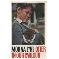 OTTER IN OUR PARLOUR - MORNA EYRE (1963)