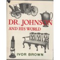 DR JOHNSON AND HIS WORLD - IVOR BROWN (2 ND IMPRESSION 1967)