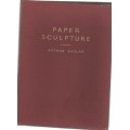 PAPER SCULPTURE - ARTHUR SADLER (3RD EDITION 1955)