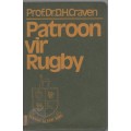 PATROON VIR RUGBY - PROF DR D H CRAVEN (1 STE DRUK 1974)