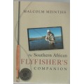 THE SOUTHERN AFRICAN FLYFISHER`S COMPANION - MALCOLM MEINTJES (1 ST PUBL 2002)