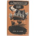 DIE ONVERDEELDE UUR - ANNA M LOUW ((1958)