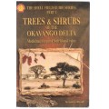 THE SHELL FIELD GUIDE SERIES: PART 1- TREES & SHRUBS OF THE OKAVANGO DELTA (1ST EDT 1998)