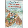 DIE VIS LOOP MOOI VANDAG - ALSOON WESSELS (1 STE UITGAWE 1997)