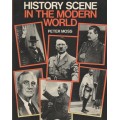 HISTORY SCENE IN THE MODERN WORLD - PETER MOSS (1 ST PUBLISHED 1987)
