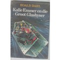 KALIE EMMER EN DIE GROOT GLASHYSER - ROALD DAHL (1 STE UITGAWE 1983)