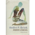 ANDER LEWENS 'N ROMAN IN DRIE DELE - ANDRE P BRINK (1 STE UITGAWE 2008)