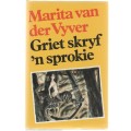 GRIET SKRYF 'N SPROKIE - MARITA VAN DER VUVER (3 DE DRUK 1992)