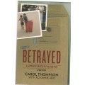 BETRAYED, A MOTHER'S BATTLE FOR JUSTICE, A TRUE STORY - CAROL THOMPSON (1 ST EDT 2011)