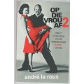 OP DIE VROU AF 2 - ANDRE LE ROUX (1 STE UITGAWE 2009)