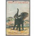 WAYS OF THE WILD - DENNIS WINCHESTER-GOULD (1 ST PUBLISHED 1980)