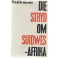 DIE STRYD OM SUIDWES-AFRIKA - PAUL GINIEWSKI (1 STE UITGAWE 1966)