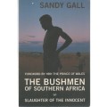 THE BUSHMEN OF SOUTHERN AFRICA, SLAUGHTER OF THE INNOCENT - SANDY GALL (2002)