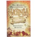 THE WORLD ACCORDING TO NARNIA - JONATHAN ROGERS (2005)