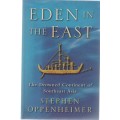 EDEN IN THE EAST, THE DROWNED CONTINENT OF SOUTHEAST ASIA - STEPHEN OPPENHEIMER (1998).