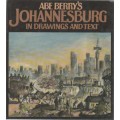 JOHANNESBURG IN DRAWINGS AND TEXT - ABE BERRY`S (1 ST EDITION 1982)