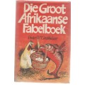 DIE GROOT AFRIKAANSE FABELBOEK - PIETER W GROBBELAAR (1 STE UITGAWE 1978)