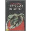 `N BOKRAM BY DIE SEE - HENK RALL (1 STE UITGAWE 1978)
