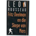 FRITZ DEELMAN EN DIE SKEPE VAN MARS - LEON ROUSSEAU (2004)