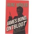 JAMES BOND ONTBLOOT - HEINZ MODLER (1 STE UITGAWE 2014)