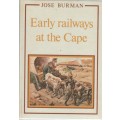 EARLY RAILWAYS AT THE CAPE - JOSE BURMAN (1 ST PUBLISHED 1984)