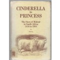 CINDERELLA TO PRINCESS, THE STORY OF MOHAIR IN SOUTH AFRICA 1838 -1988 - D S UYS