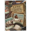 GONE FISHING, FISHING TALES FROM SOUTHERN AFRICA - JOHN DYER & TED HORN (1 ST PUBLISHED 2009)