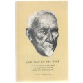 ONE MAN IN HIS TIME, JAN CHRISTIAN SMUTS, MAY 24TH, 1870 - SEPTEMBER 11TH , 1950 - PHYLLIS S LEAN