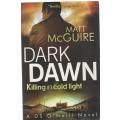 DARK DAWN, KILLING IN COLD LIGHT - MATT MCGUIRE (1 ST PUBLISHED 2013)