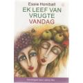 EK LEEF VAN VRUGTE VANDAG - ESSIE HONIBALL (5 DE DRUK 2003)