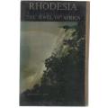 RHODESIA, THE JEWEL OF AFRICA - RICHARD C HAW (1966)
