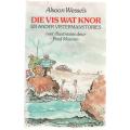 DIE VIS WAT KNOR EN ANDER VISTERMANSTORIES - ALSOON WESSELS (2 DE DRUK 1996)