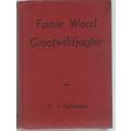 FANIE WORD GROODWILDJAGTER - P J SCHOEMAN (1953)