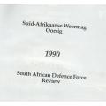 SUID-AFRIKAANSE OORSIG/ S A DEFENCE FORCE REVIEW 1990 - MAJ A DE LA REY