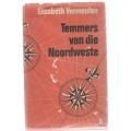 TEMMERS VAN DIE NOORDWESTE - ELIZABETH VERMEULEN (18 DE DRUK 1970) HISORIESE VERHAAL