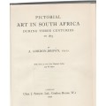 PICTORIAL ART IN SOUTH AFRICA DURING THREE CENTURIES TO 1875 - A GORDON-BROWN (1952)