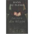 TUSSEN DIE KLIPPE - HANS DU PLESSIS (1 STE UITGAWE 2016)