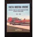 Facta Nostra Vivent. Memories from the South African Air Force 1922-1995. Andrew Embleton.SIGNED