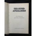 The Super-Afrikaners. Ivor Wilkins and Hans Strydom.