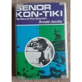 Senor Kon-Tiki: The story of Thor Heyerdahl  Author: Arnold Jacoby