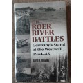 The Roer River Battles: Germany`s stand at the Westwall 1944-45 - Author: David R. Higgins